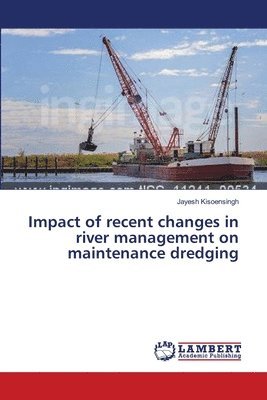 Impact of recent changes in river management on maintenance dredging 1