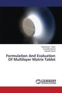 bokomslag Formulation And Evaluation Of Multilayer Matrix Tablet