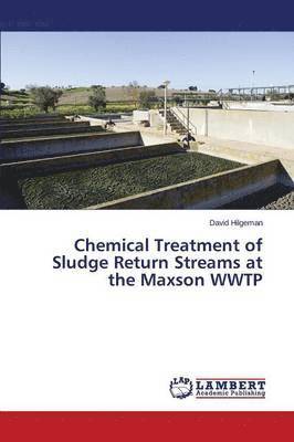 bokomslag Chemical Treatment of Sludge Return Streams at the Maxson Wwtp