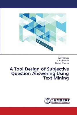 A Tool Design of Subjective Question Answering Using Text Mining 1
