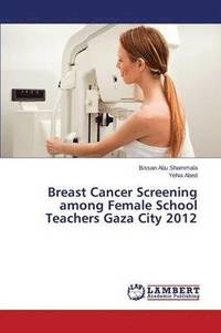 bokomslag Breast Cancer Screening Among Female School Teachers Gaza City 2012
