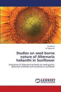 bokomslag Studies on seed borne nature of Alternaria helianthi in Sunflower