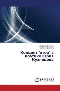 bokomslag Kontsept &quot;Otets&quot; V Poetike Yuriya Kuznetsova