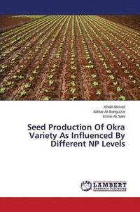 bokomslag Seed Production Of Okra Variety As Influenced By Different NP Levels