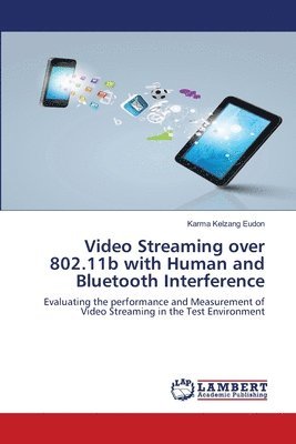 Video Streaming over 802.11b with Human and Bluetooth Interference 1