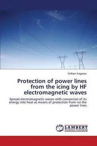 bokomslag Protection of Power Lines from the Icing by Hf Electromagnetic Waves