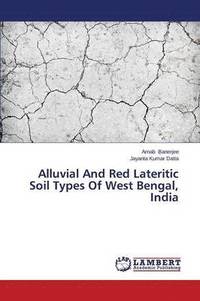 bokomslag Alluvial and Red Lateritic Soil Types of West Bengal, India