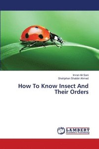 bokomslag How To Know Insect And Their Orders