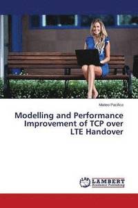 bokomslag Modelling and Performance Improvement of TCP Over Lte Handover