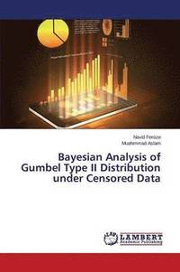 bokomslag Bayesian Analysis of Gumbel Type II Distribution Under Censored Data