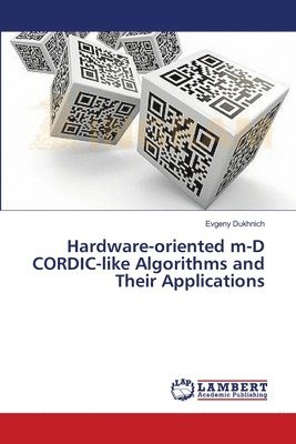 Evgeny Dukhnich - Hardware-oriented m-D CORDIC-like Algorithms and Their Applications, Häftad