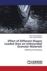 bokomslag Effect of Different Shapes Loaded Area on Unbounded Granular Materials