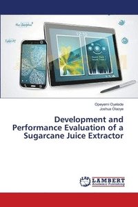 bokomslag Development and Performance Evaluation of a Sugarcane Juice Extractor