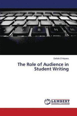 bokomslag The Role of Audience in Student Writing