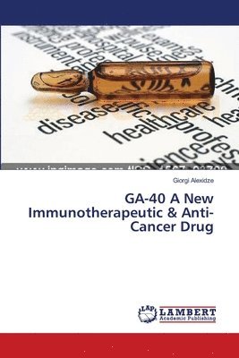GA-40 A New Immunotherapeutic & Anti-Cancer Drug 1