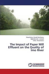 bokomslag The Impact of Paper Mill Effluent on the Quality of Imo River
