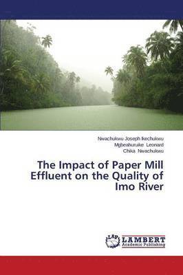 The Impact of Paper Mill Effluent on the Quality of Imo River 1