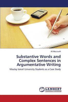 Substantive Words and Complex Sentences in Argumentative Writing 1