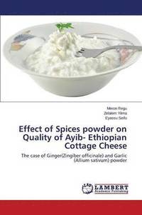 bokomslag Effect of Spices Powder on Quality of Ayib- Ethiopian Cottage Cheese