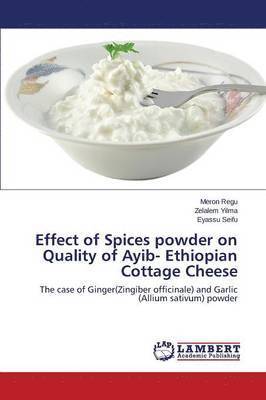 Effect of Spices Powder on Quality of Ayib- Ethiopian Cottage Cheese 1