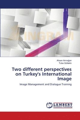 bokomslag Two different perspectives on Turkey's International Image