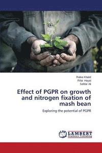 bokomslag Effect of Pgpr on Growth and Nitrogen Fixation of MASH Bean