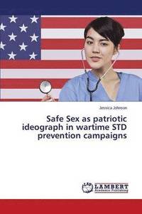 bokomslag Safe Sex as Patriotic Ideograph in Wartime Std Prevention Campaigns