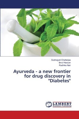 Ayurveda - a new frontier for drug discovery in &quot;Diabetes&quot; 1