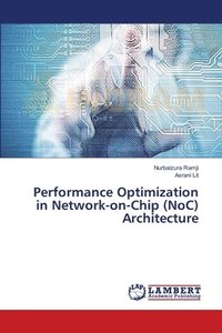 bokomslag Performance Optimization in Network-on-Chip (NoC) Architecture