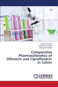 bokomslag Comparative Pharmacokinetics of Ofloxacin and Ciprofloxacin in Calves