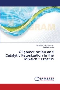 bokomslag Oligomerization and Catalytic Ketonization in the Mixalco(TM) Process