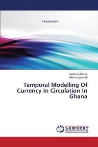 bokomslag Temporal Modelling Of Currency In Circulation In Ghana