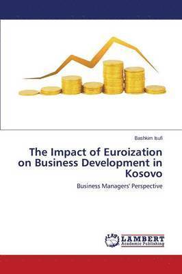 The Impact of Euroization on Business Development in Kosovo 1