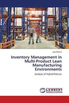 Josef Kunik - Inventory Management in Multi-Product Lean Manufacturing Environments, Häftad