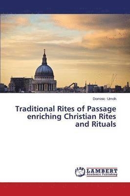 Traditional Rites of Passage Enriching Christian Rites and Rituals 1
