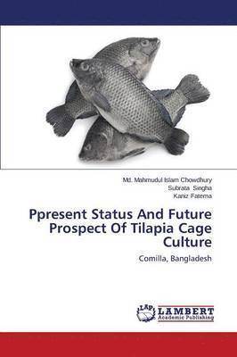 Ppresent Status and Future Prospect of Tilapia Cage Culture 1