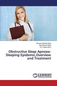 bokomslag Obstructive Sleep Apnoea-Sleeping Epidemic, Overview and Treatment