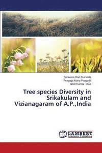bokomslag Tree species Diversity in Srikakulam and Vizianagaram of A.P., India