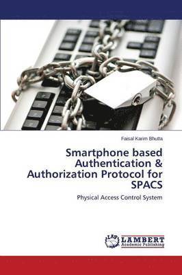Smartphone Based Authentication & Authorization Protocol for Spacs 1