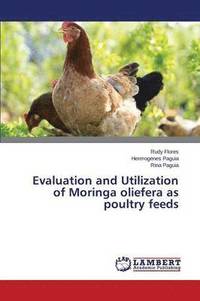 bokomslag Evaluation and Utilization of Moringa oliefera as poultry feeds