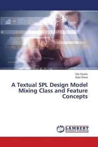 bokomslag A Textual SPL Design Model Mixing Class and Feature Concepts