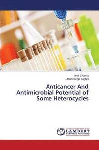 bokomslag Anticancer And Antimicrobial Potential of Some Heterocycles