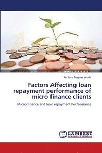 bokomslag Factors Affecting loan repayment performance of micro finance clients