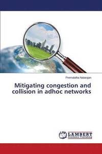 bokomslag Mitigating congestion and collision in adhoc networks