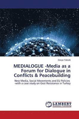 bokomslag Medialogue -Media as a Forum for Dialogue in Conflicts & Peacebuilding