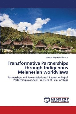 Transformative Partnerships through Indigenous Melanesian worldviews 1