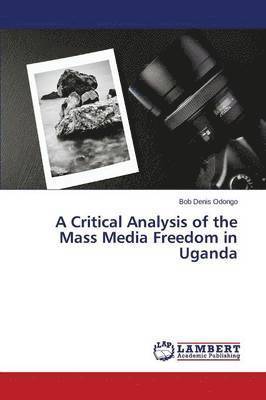 bokomslag A Critical Analysis of the Mass Media Freedom in Uganda