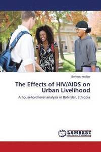 bokomslag The Effects of HIV/AIDS on Urban Livelihood