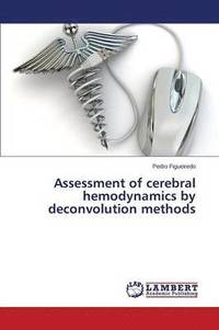 bokomslag Assessment of Cerebral Hemodynamics by Deconvolution Methods