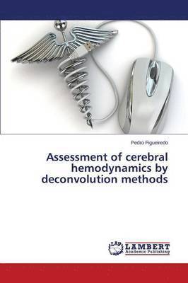 Assessment of Cerebral Hemodynamics by Deconvolution Methods 1